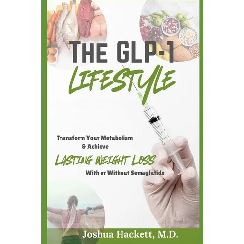 The GLP-1 Lifestyle: Transform Your Metabolism & Achieve Lasting Weight Loss with or without Semaglutide - Paperback