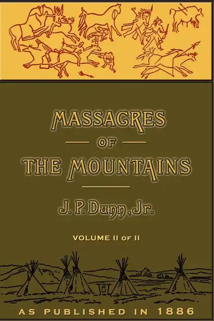 Massacres of the Mountains, Volume II: A History of the Indian Wars of the Far West - Paperback