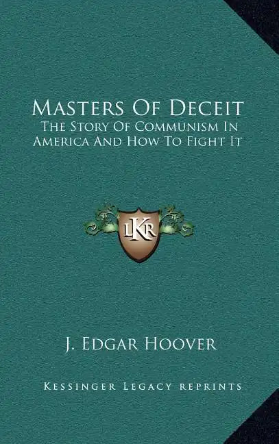 Masters Of Deceit: The Story Of Communism In America And How To Fight It - Hardcover