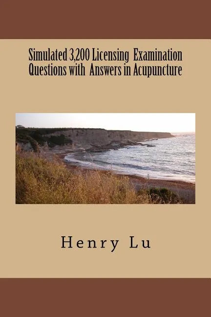 Simulated 3,200 Licensing Examination Questions with Answers in Acupuncture - Paperback