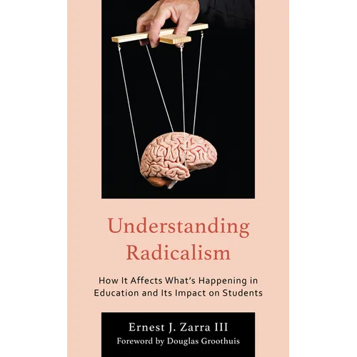 Understanding Radicalism: How It Affects What's Happening in Education and Its Impact on Students - Hardcover
