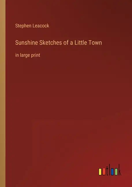 Sunshine Sketches of a Little Town: in large print - Paperback