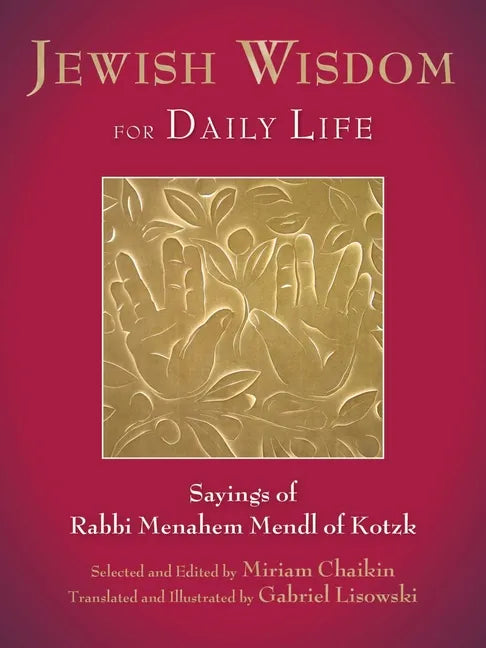 Jewish Wisdom for Daily Life: Sayings of Rabbi Menahem Mendl of Kotzk - Hardcover
