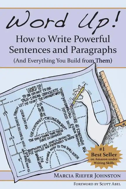 Word Up! How to Write Powerful Sentences and Paragraphs (and Everything You Build from Them) - Paperback