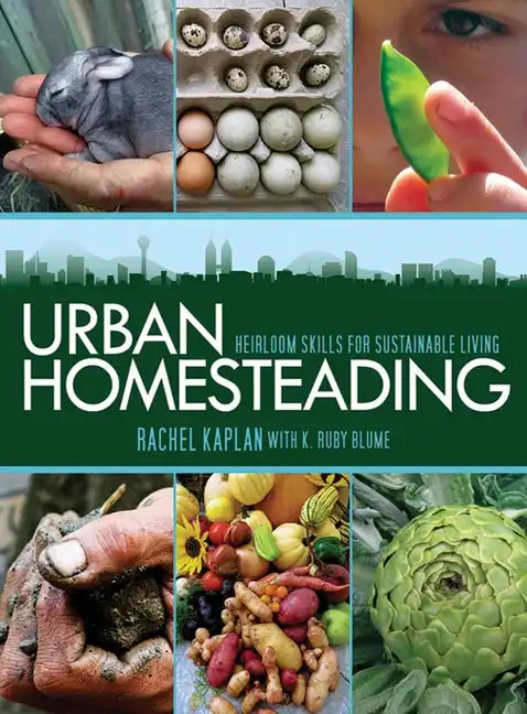 Urban Homesteading: Heirloom Skills for Sustainable Living - Paperback