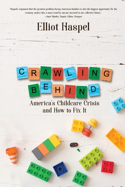 Crawling Behind: America's Child Care Crisis and How to Fix It - Paperback