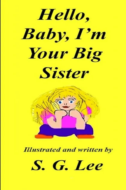 Hello Baby, I'm Your Big Sister! - Paperback