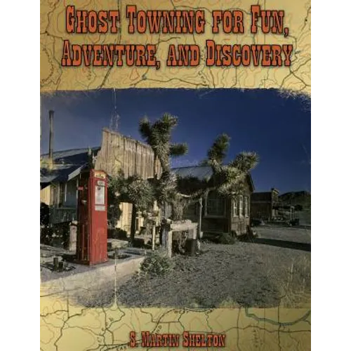 Ghost Towning for Fun, Adventure, and Discovery - Paperback