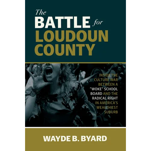 The Battle for Loudoun County: Inside the Culture War Between a Woke School Board and the Radical Right in America's Wealthiest Suburb - Hardcover