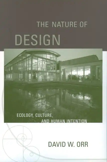 The Nature of Design: Ecology, Culture, and Human Intention - Paperback