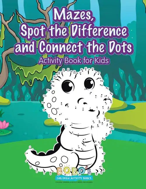 Mazes, Spot the Difference and Connect the Dots Activity Book for Kids - Paperback