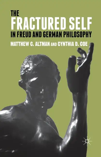 The Fractured Self in Freud and German Philosophy - Paperback