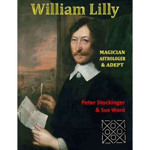 William Lilly: The Last Magician, Adept & Astrologer - Paperback