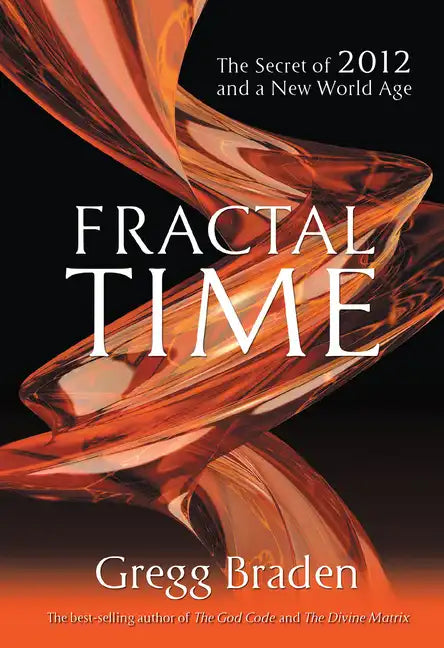 Fractal Time: The Secret of 2012 and a New World Age - Paperback