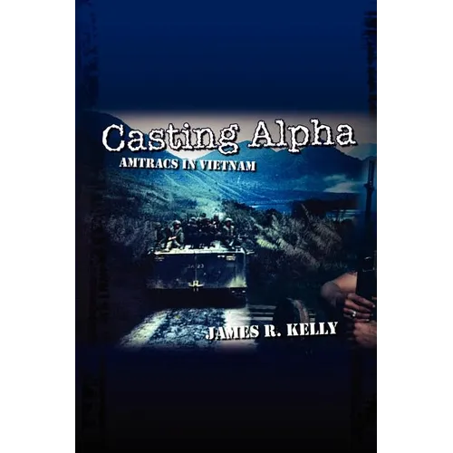 Casting Alpha: Amtracs in Vietnam - Paperback