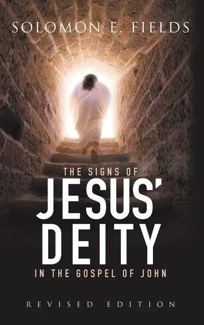 The Signs of Jesus' Deity in the Gospel of John: Revised Edition - Hardcover