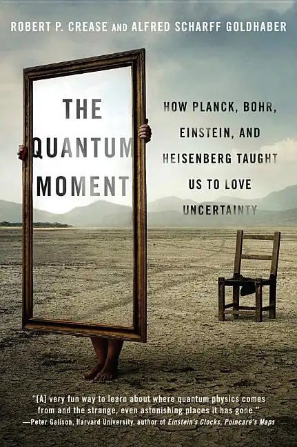 Quantum Moment: How Planck, Bohr, Einstein, and Heisenberg Taught Us to Love Uncertainty - Paperback