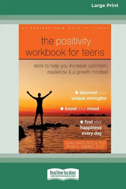 The Positivity Workbook for Teens: Skills to Help You Increase Optimism, Resilience, and a Growth Mindset [16pt Large Print Edition] - Paperback