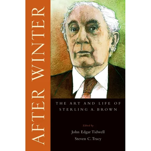 After Winter: The Art and Life of Sterling A. Brown - Paperback