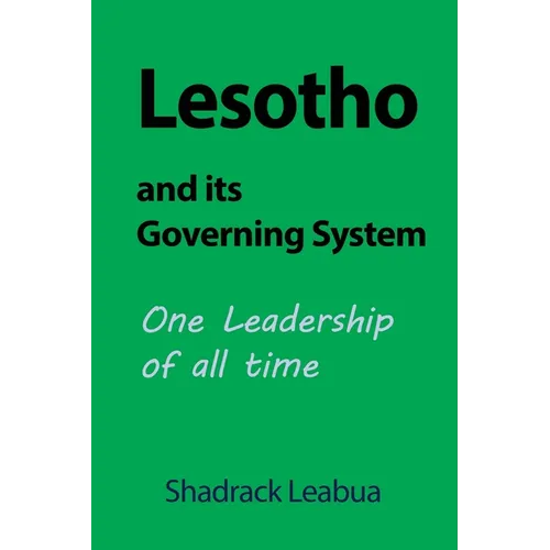 Lesotho and its Governing System: One Leadership of all time - Paperback