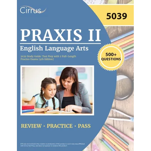 Praxis II English Language Arts 5039 Study Guide: Test Prep with 2 Full-Length Practice Exams [4th Edition] - Paperback