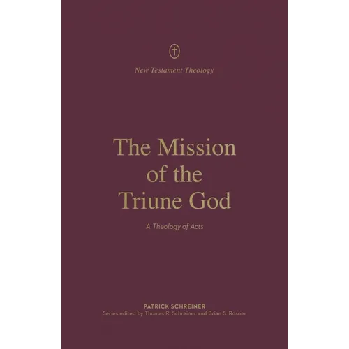The Mission of the Triune God: A Theology of Acts - Paperback