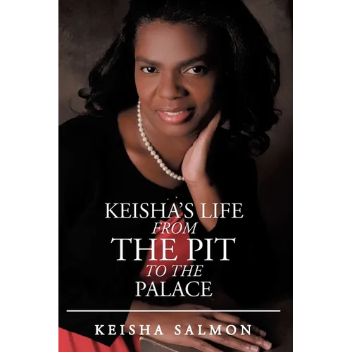Keisha's Life from the Pit to the Palace - Paperback