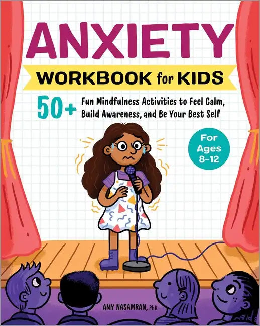 Anxiety Workbook for Kids: 50+ Fun Mindfulness Activities to Feel Calm, Build Awareness, and Be Your Best Self - Paperback