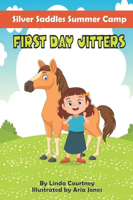 First Day Jitters: A book about friendship, horses and overcoming fear for Ages 6-9 - Paperback