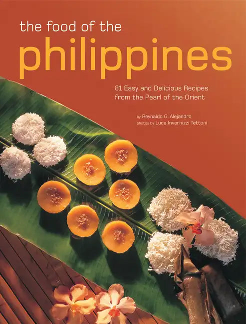 The Food of the Philippines: 81 Easy and Delicious Recipes from the Pearl of the Orient - Paperback