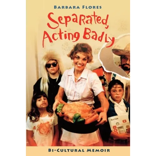 Separated, Acting Badly: Bi-Cultural Memoir - Paperback