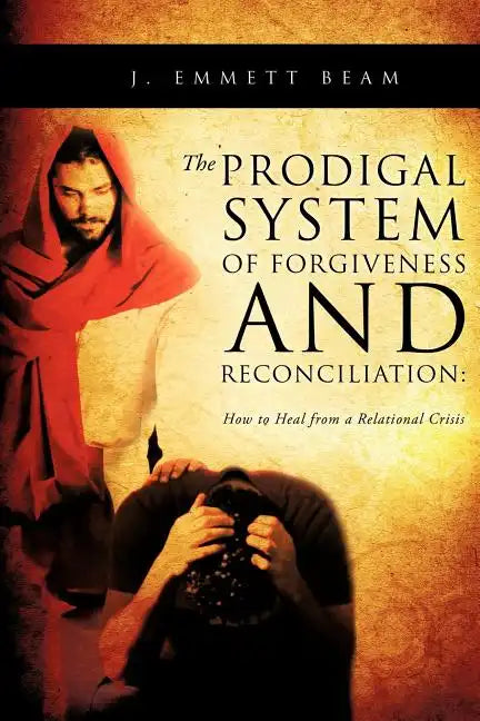 The Prodigal System of Forgiveness and Reconciliation - Paperback