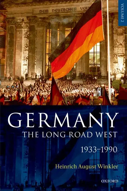 Germany: The Long Road West: Volume 2: 1933-1990 - Hardcover