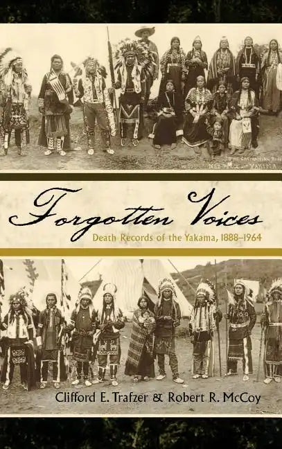 Forgotten Voices: Death Records of the Yakama, 1888-1964 - Hardcover