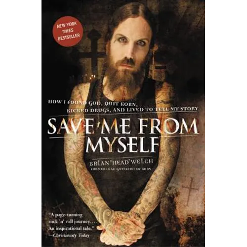 Save Me from Myself: How I Found God, Quit Korn, Kicked Drugs, and Lived to Tell My Story - Paperback