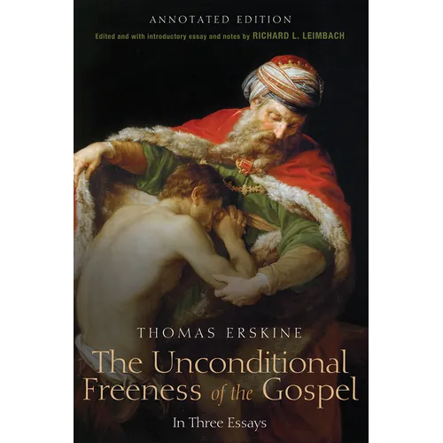 The Unconditional Freeness of the Gospel: In Three Essays. Annotated Edition - Hardcover
