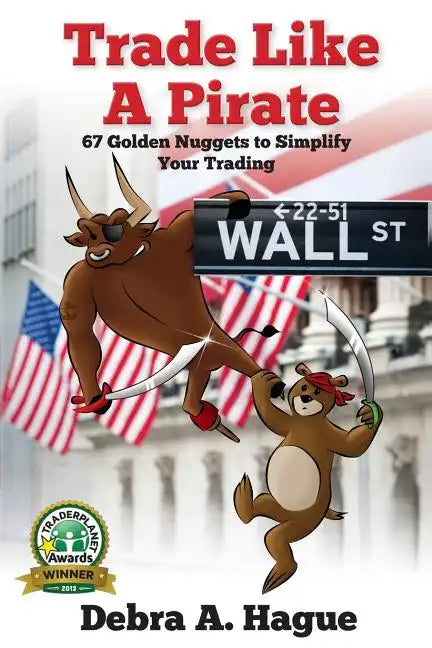 Trade Like a Pirate: 67 Golden Nuggets To Simplify Your Trading - Paperback