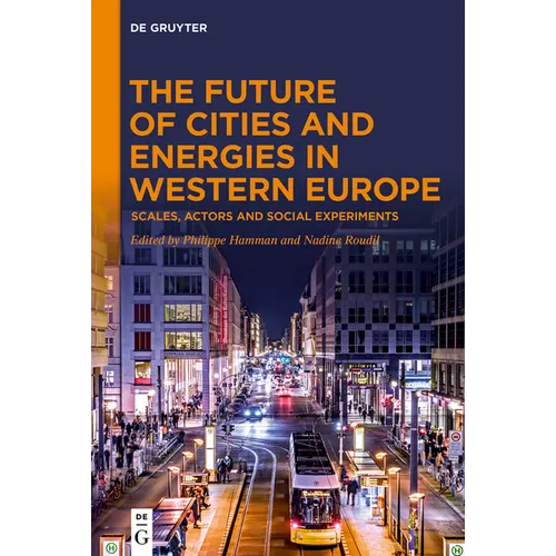 The Future of Cities and Energies in Western Europe: Scales, Actors and Social Experiments - Hardcover