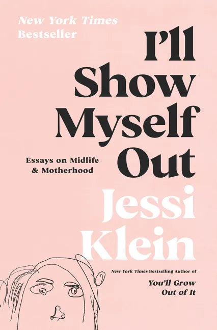 I'll Show Myself Out: Essays on Midlife and Motherhood - Hardcover