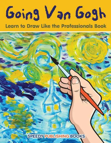Going Van Gogh: Learn to Draw Like the Professionals Book - Paperback