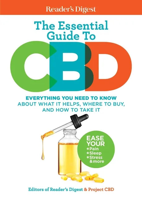 Reader's Digest the Essential Guide to CBD: Everything You Need to Know about What It Helps, Where to Buy, and How to Take It - Paperback
