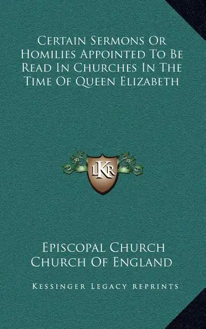 Certain Sermons or Homilies Appointed to Be Read in Churches in the Time of Queen Elizabeth - Hardcover