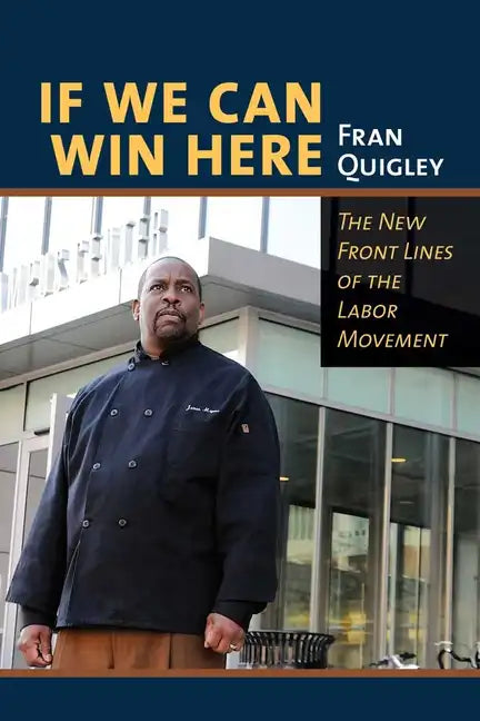 If We Can Win Here: The New Front Lines of the Labor Movement - Paperback