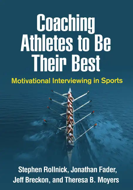 Coaching Athletes to Be Their Best: Motivational Interviewing in Sports - Hardcover
