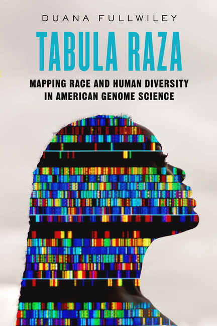 Tabula Raza: Mapping Race and Human Diversity in American Genome Science Volume 14 - Paperback