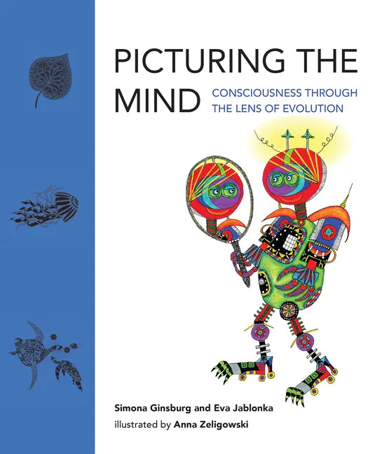 Picturing the Mind: Consciousness Through the Lens of Evolution - Hardcover