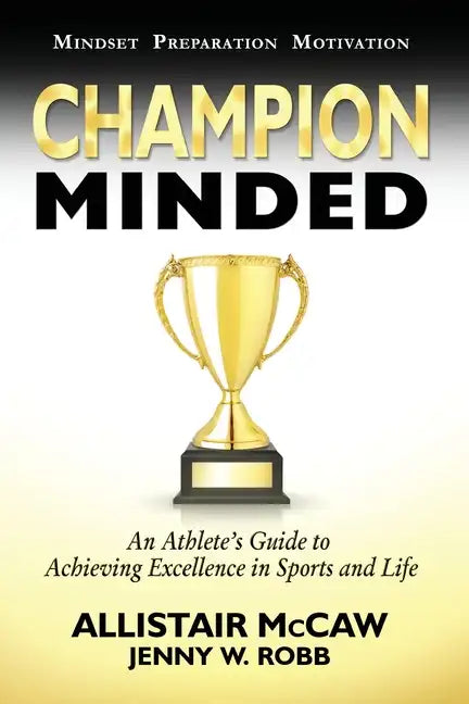 Champion Minded: Achieving Excellence in Sports and Life - Paperback