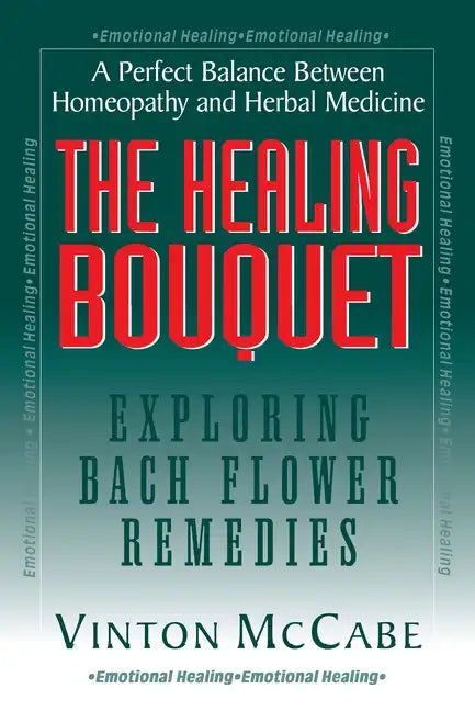 The Healing Bouquet: Exploring Bach Flower Remedies - Hardcover