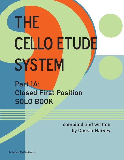 The Cello Etude System, Part 1A; Closed First Position, Solo Book - Paperback