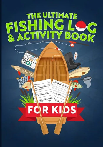 The Ultimate Fishing Log & Activity Book For Kids: Journal Your Adventures, Fish Count, & More! Plus Games, Crossword Puzzles, Mazes, and Coloring Pag - Paperback